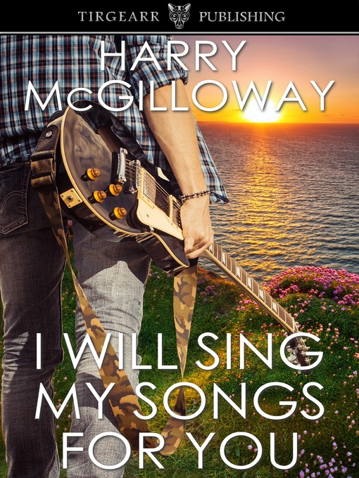 Title details for I Will Sing My Songs For You by Harry McGilloway - Available